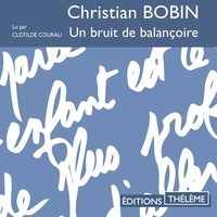 Christian Bobin et Clotilde Courau - Un bruit de balançoire.