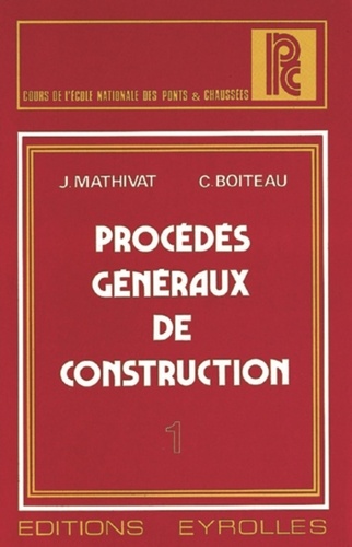 Christian Boiteau et Jacques Mathivat - Procédés généraux de construction  Tome 1 - Coffrage et bétonnage.