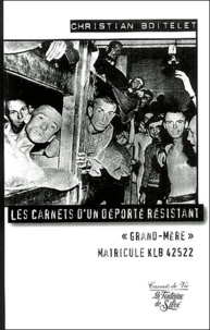 Christian Boitelet - Les carnets d'un déporté résistant - Grand-Mère, Matricule KLB 42522.