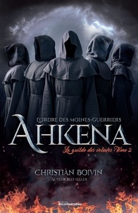 Christian Boivin - L'ordre des moines-guerriers Ahkena Tome 2 : La guilde des voleurs.