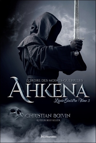 L'ordre des moines-guerriers Ahkena Tome 3 L'épée sinistre