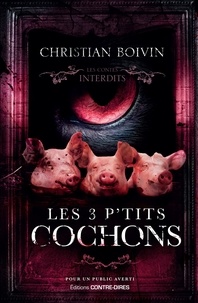 Christian Boivin - Les 3 p'tits cochons - Les contes interdits.