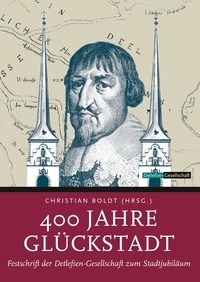 Christian Boldt - 400 Jahre Glückstadt - Festschrift der Detlefsen-Gesellschaft zum Stadtjubiläum.