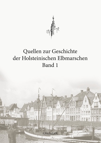 Quellen zur Geschichte der Holsteinischen Elbmarschen. Band 1