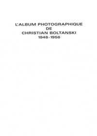 Christian Boltanski - L'album photographique de Christian Boltanski - 1948-1956.