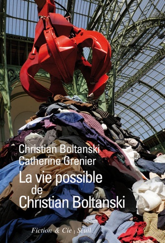 Christian Boltanski et Catherine Grenier - La vie possible de Christian Boltanski.