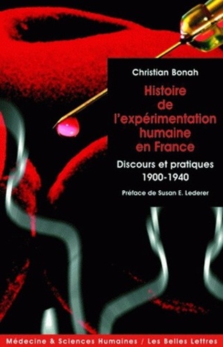 Christian Bonah - L'expérimentation humaine - Discours et pratiques en France 1900-1940.