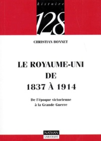 Christian Bonnet - Le Royaume-Uni de 1837 à 1914 - De l'époque victorienne à la Grande Guerre.