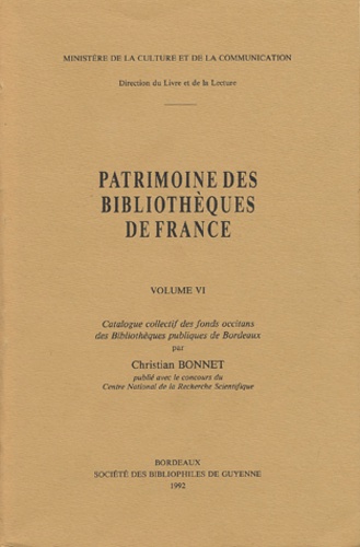 Christian Bonnet - Patrimoine des bibliothèques de France - Volume 6, Catalogue collectif des fonds occitans des Bibliothèques publiques de Bordeaux.