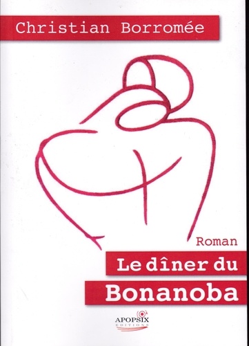 Christian Borromée - Christian BORROMEE "Le diner du Bonanoba".