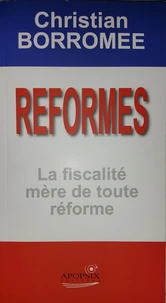 Réformes, la fiscalité mère de toute réforme