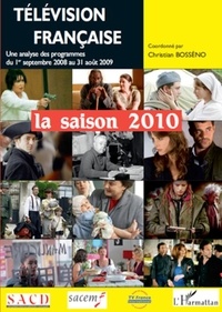 Christian Bosséno - Télévision française : la saison 2010 - Une analyse des programmes du 1er septembre 2008 au 31 aôut 2009.