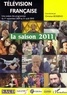 Christian Bosséno - Télévision française : la saison 2011 - Une analyse des programmes du 1er septembre 2009 au 31 août 2010.