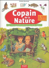 Christian Bouchardy et Noël Gouilloux - Copain de la nature - Pour une première découverte de la nature.