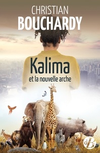 Christian Bouchardy - Kalima et la nouvelle arche.