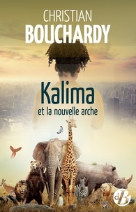Christian Bouchardy - Kalima et la nouvelle arche.