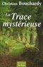 Christian Bouchardy - La trace mystérieuse.