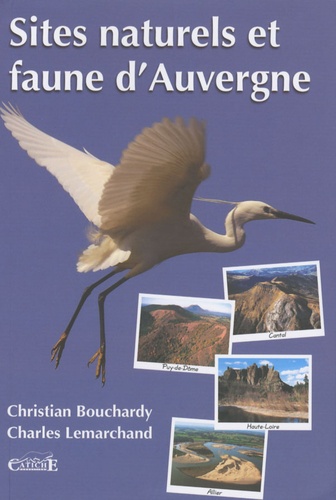 Christian Bouchardy et Charles Lemarchand - Sites naturels et faune d'Auvergne.