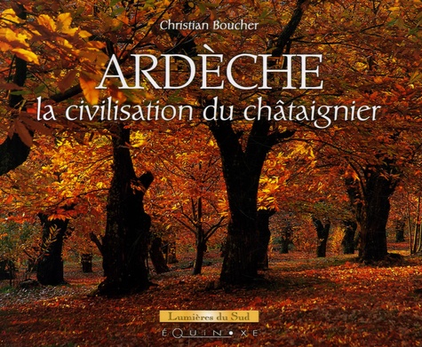 Christian Boucher - Ardèche - La civilisation du chataîgnier.