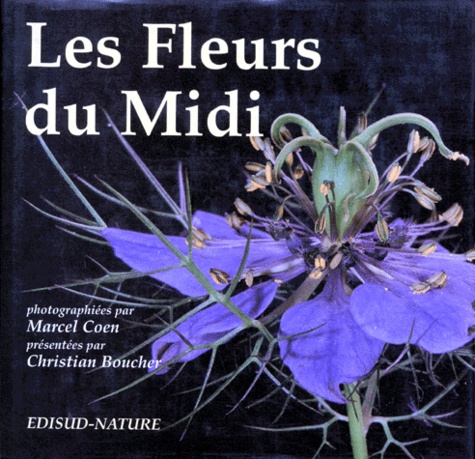 Christian Boucher et Marcel Cohen - Les fleurs du Midi.