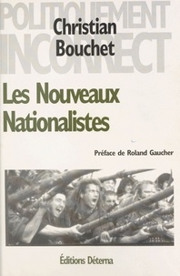 Christian Bouchet et Roland Gaucher - Les nouveaux nationalistes.