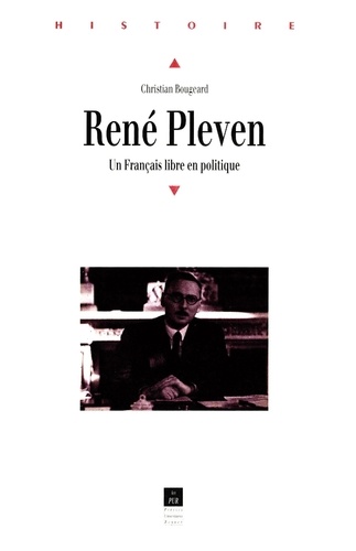 René Pleven. Un Français libre en politique
