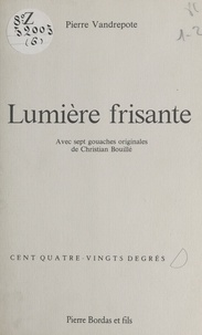 Christian Bouillé et Pierre Vandrepote - Lumière frisante.