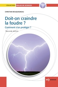 Christian Bouquegneau - Doit-on craindre la foudre ?2e édition - Comment s'en protéger.