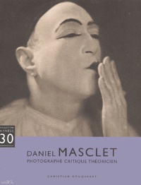 Christian Bouqueret - Daniel Masclet. Photographe, Critique, Theoricien.