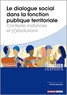 Christian Bouquillon - Le dialogue social dans la fonction publique territoriale - Contexte, instances et (r)évolutions.