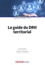 Christian Bouquillon et Frédérique Jacob-Rodrigues - Le guide du DRH territorial.