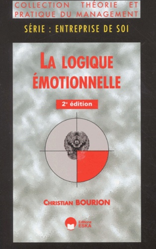 Christian Bourion - La logique émotionnelle. - Interface entre bouleversements professionnels et évolutions personnelles, 2ème édition.