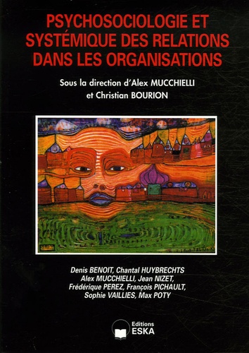Christian Bourion et Alex Mucchielli - Psychosociologie et systémique des relations dans les organisations.