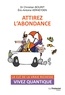 Christian Bourit et Dr Christian Bourit - Attirez l'abondance - La clé de la vraie richesse.
