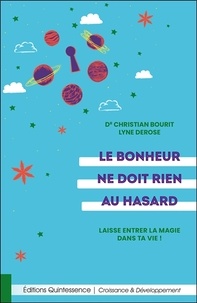 Christian Bourit et Lyne Derose - Le bonheur ne doit rien au hasard - Laisse entrer la magie dans ta vie !.