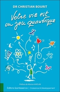 Christian Bourit - Votre vie est un jeu quantique.