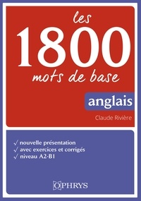 Christian Bouscaren et Claude Rivière - Les 1800 mots de base en anglais - Niveau A2-B1.