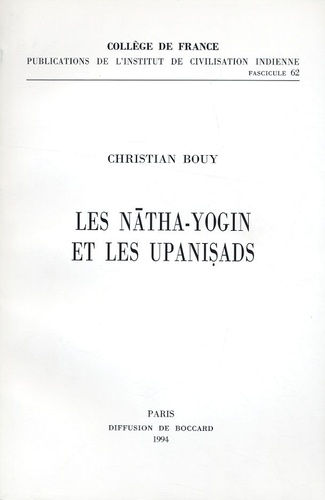 Christian Bouy - Les Natha Yogin et les upanisads - Etudes d'histoire de la littérature hindoue.