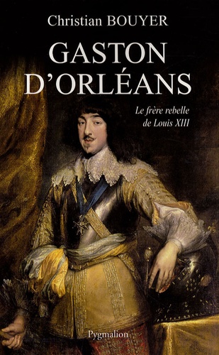 Christian Bouyer - Gaston d'Orléans - Frère de Louis XIII.