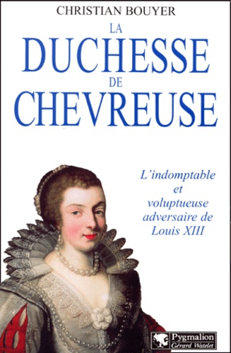 Christian Bouyer - La Duchesse De Chevreuse.