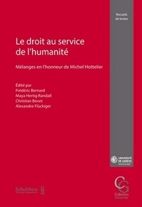 Christian Bovet et Maya Hertig Randall - Le droit au service de l'humanité - Mélanges en l'honneur de Michel Hottelier.