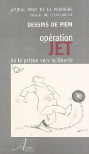 Christian Brac de La Perrière - Opération Jet : de la prison vers la liberté.