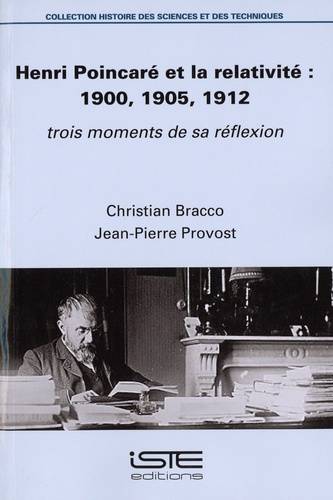 Christian Bracco et Jean-Pierre Provost - Henri Poincaré et la relativité : 1900, 1905, 1912 - Trois moments de sa réflexion.