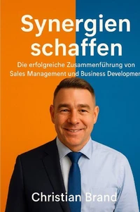 Synergien Schaffen: Die Erfolgreiche Zusammenführung von Sales Management und Business Development