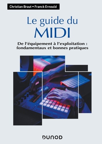 Le guide du MIDI. De l'équipement à l'exploitation : fondamentaux et bonnes pratiques
