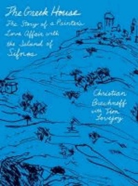 Christian Brechneff - The Greek House: The Story of a Painter's Love Affair with the Island of Sifnos.