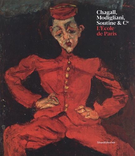 Chagall, Modigliani, Soutine & Cie. L'Ecole de Paris