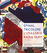 Christian Briend - Epinal tricolore - L'imagerie Raoul Dufy (1914-1918).