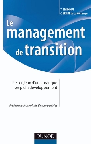Christian Brière de La Hosseraye et Thomas Starkloff - Le management de transition - Les enjeux d'une pratique en plein développement.