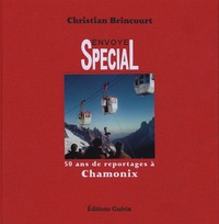 Christian Brincourt - Envoyé Spécial - 50 ans de reportage à Chamonix.